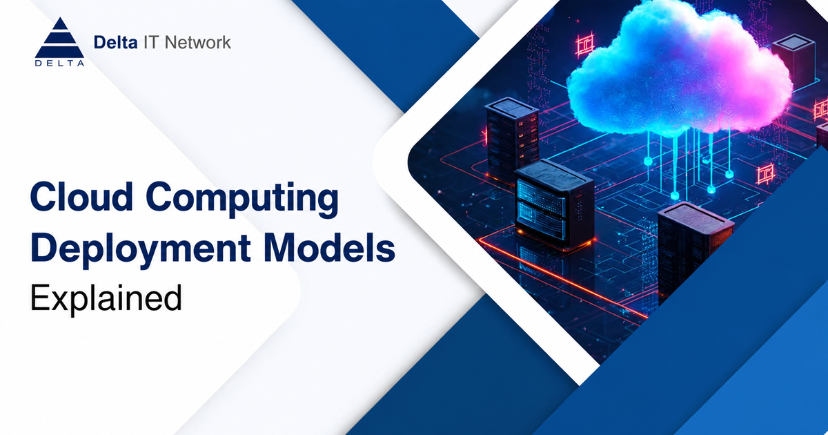 Cloud Computing Deployment Models Explained | Delta IT Network